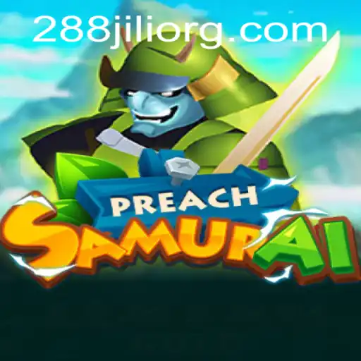 PreachSamurai: Unveiling the Latest Adventure with 288JILI